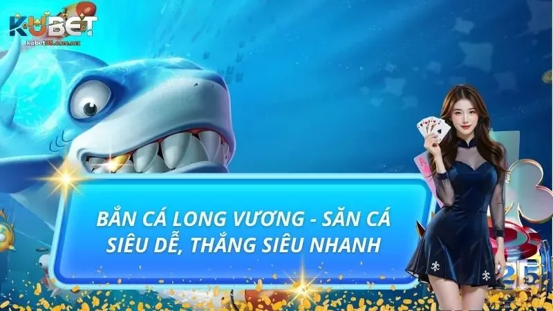 Bắn Cá Long Vương - Săn Cá Siêu Dễ, Thắng Siêu Nhanh