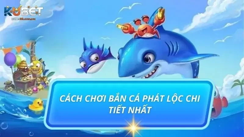 Hướng dẫn chi tiết thông tin liên quan đến luật săn cá