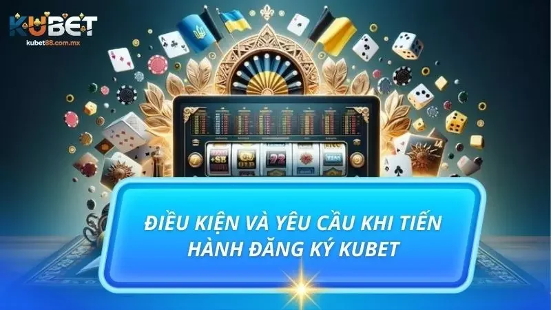 Điều kiện cơ bản newbie cần thỏa mãn để có thể thực hiện việc đăng ký