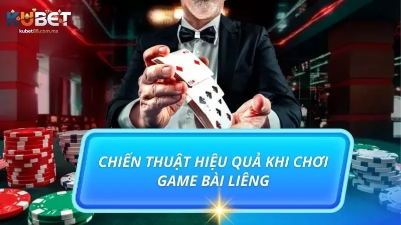 Những chiến lược chơi bài Liêng siêu hiệu quả được chuyên gia hé lộ
