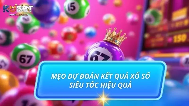 Bật mí 4 mẹo chơi xổ số hình thức siêu tốc cực hay trong năm