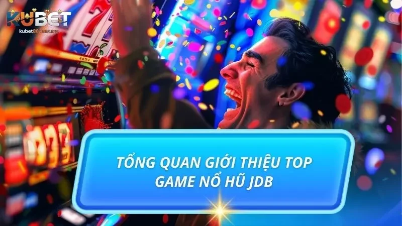 Khám phá sơ lược các thông tin về top game nổ hũ 2025