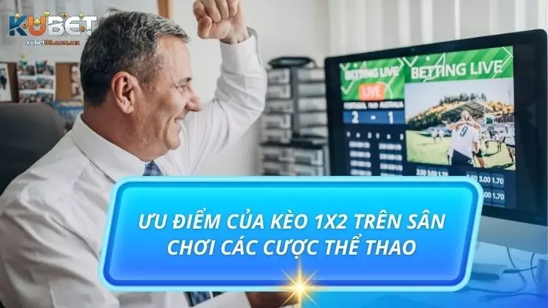 Những ưu điểm nổi bật khiến kèo 1x2 trở thành lựa chọn phổ biến 2025