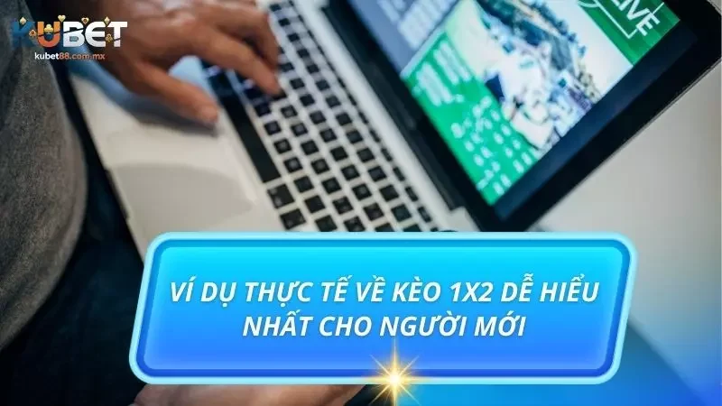 Ví dụ thực tế sẽ giúp người mới hình dung về loại kèo này